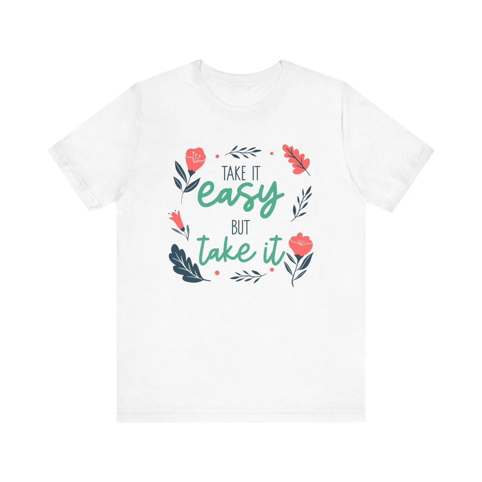 Flower Blossom Inspiration Quote T Shirt