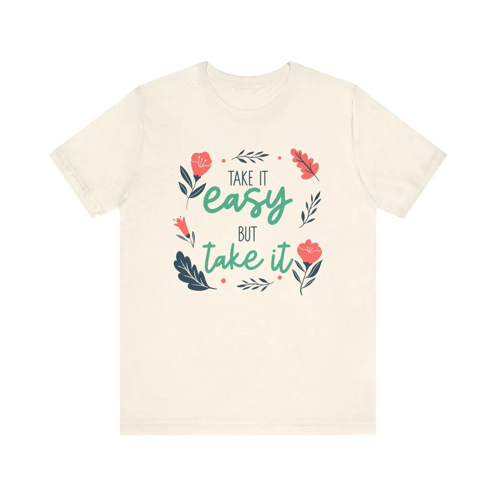 Flower Blossom Inspiration Quote T Shirt